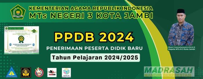 PENERIMAAN PESERTA DIDIK BARU (PPDB) MTsN 3 KOTA JAMBI TAHUN PELAJARAN 2024/2025 PENERIMAAN PESERTA DIDIK BARU (PPDB) MTsN 3 KOTA JAMBI TAHUN PELAJARAN 2024/2025