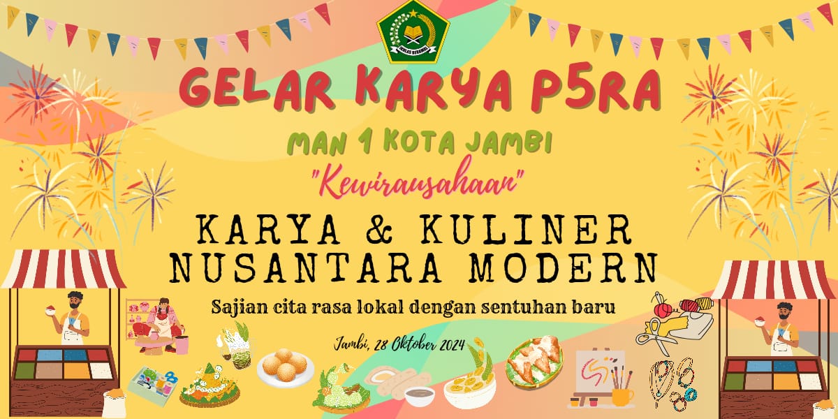 Gelar Karya P5RA MAN 1 Kota Jambi, Siswa Fase E: Tunjukkan Inovasi Kuliner Nusantara Modern Gelar Karya P5RA MAN 1 Kota Jambi, Siswa Fase E: Tunjukkan Inovasi Kuliner Nusantara Modern