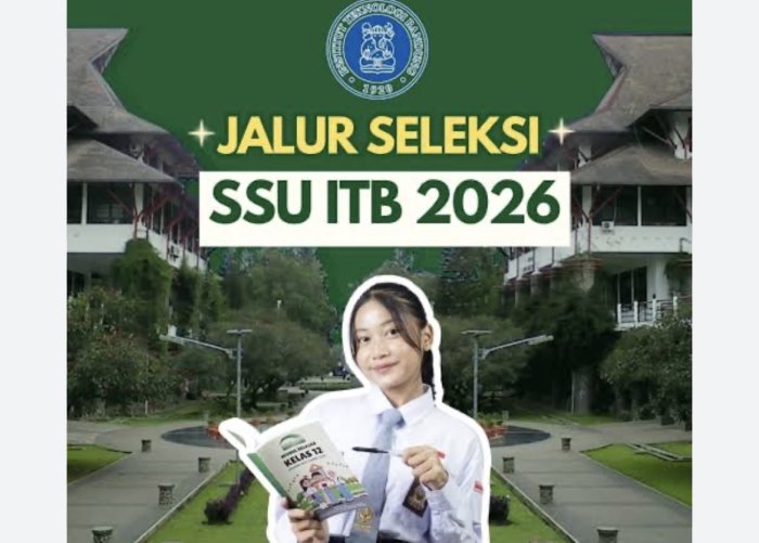 Panduan Lengkap Jalur Seleksi Siswa Unggul ITB 2026 (SSU atau Mandiri) Panduan Lengkap Jalur Seleksi Siswa Unggul ITB 2026 (SSU atau Mandiri)