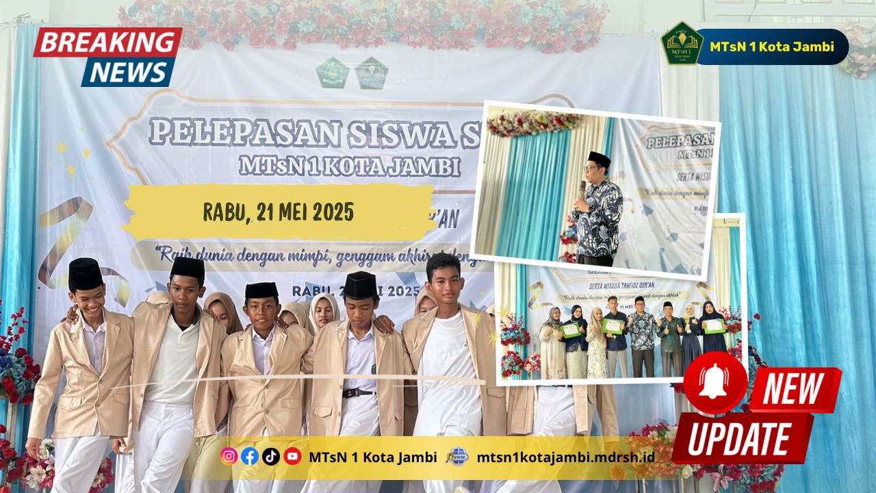Meriah dan Haru Warnai Kegiatan Pelepasan Siswa MTsN 1 Kota Jambi Meriah dan Haru Warnai Kegiatan Pelepasan Siswa MTsN 1 Kota Jambi