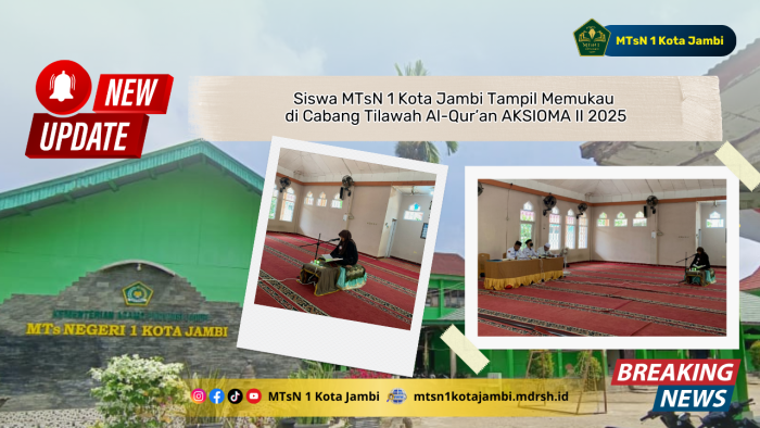 Siswa MTsN 1 Kota Jambi Tampil Memukau di Cabang Tilawah Al-Quran AKSIOMA II 2025 Siswa MTsN 1 Kota Jambi Tampil Memukau di Cabang Tilawah Al-Quran AKSIOMA II 2025