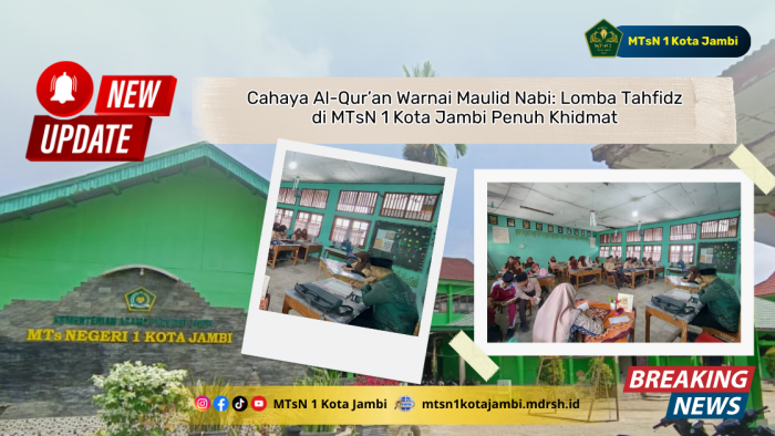 Cahaya Al-Qur'an Warnai Maulid Nabi: Lomba Tahfidz di MTsN 1 Kota Jambi Penuh Khidmat Cahaya Al-Qur'an Warnai Maulid Nabi: Lomba Tahfidz di MTsN 1 Kota Jambi Penuh Khidmat